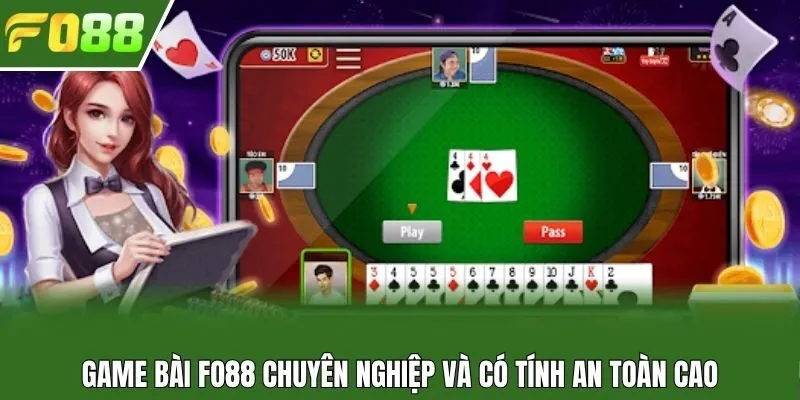 Game bài Fo88 chuyên nghiệp và có tính an toàn cao