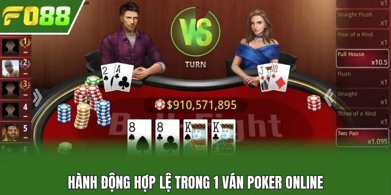 Hành động hợp lệ trong 1 ván Poker online