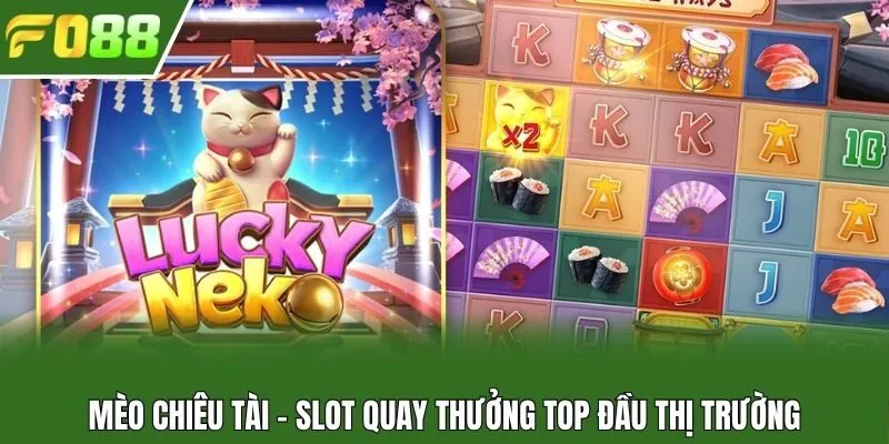 Mèo chiêu tài - Slot quay thưởng top đầu thị trường
