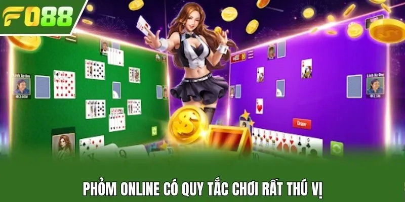 Phỏm online có quy tắc chơi rất thú vị