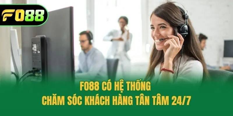 Fo88 có hệ thống chăm sóc khách hàng tận tâm 24/7