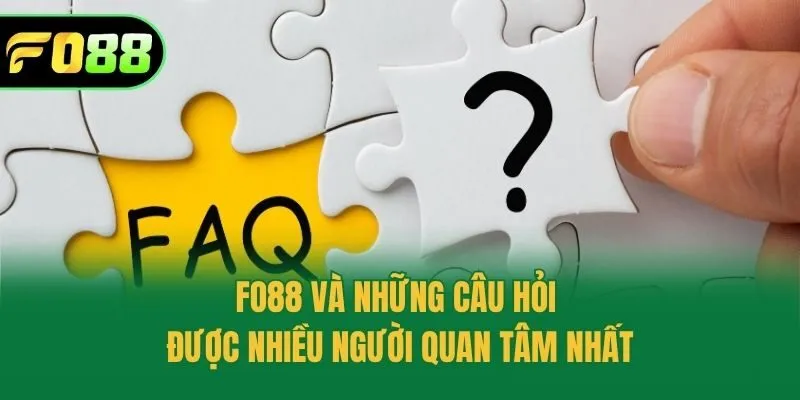 Fo88 và những câu hỏi được nhiều người quan tâm nhất